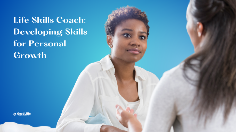 GoodLiife | Life Skills Coach: Developing Skills for Personal Growth