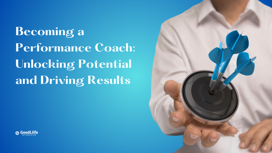 GoodLiife | Becoming a Performance Coach: Unlocking Potential and Driving Results